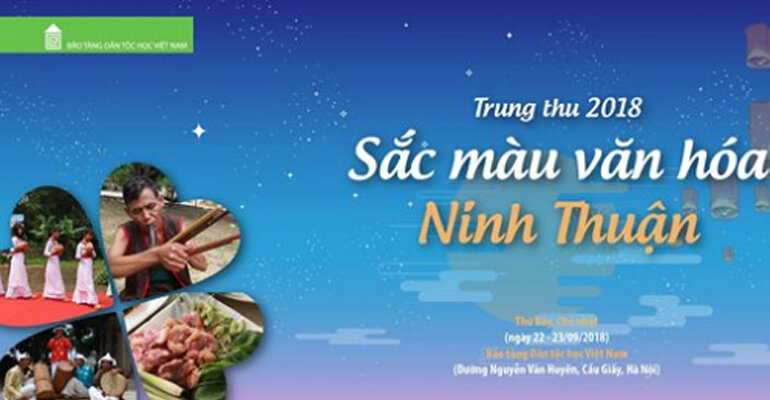 Trung thu 2018 - Sắc màu văn hóa Ninh Thuận tại Bảo tàng Dân tộc học Việt Nam