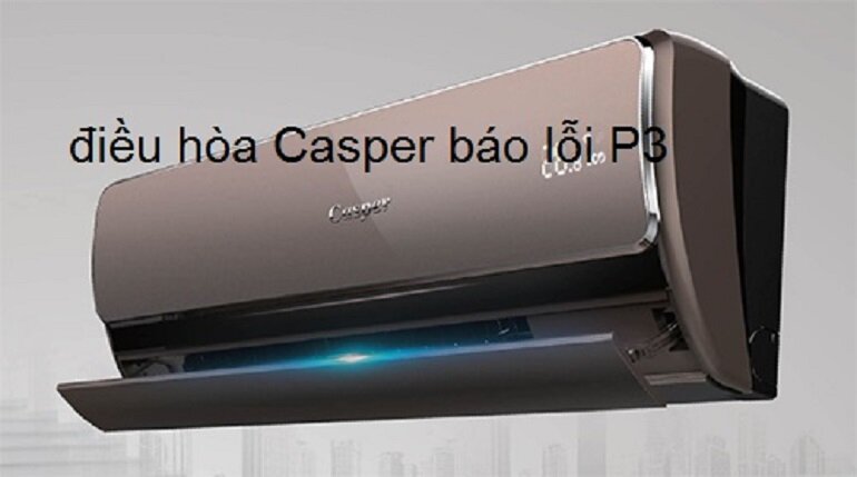 Điều hòa Casper báo mã lỗi P3