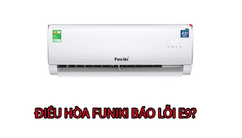 Điều hòa Funiki báo lỗi E1, E2, E3, E4, E5, E9, EC