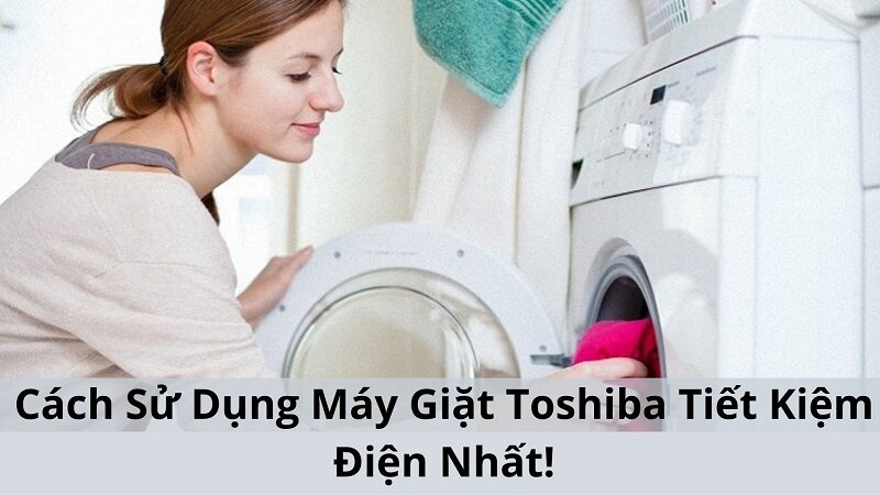 Sử dụng đúng cách máy giặt Toshiba