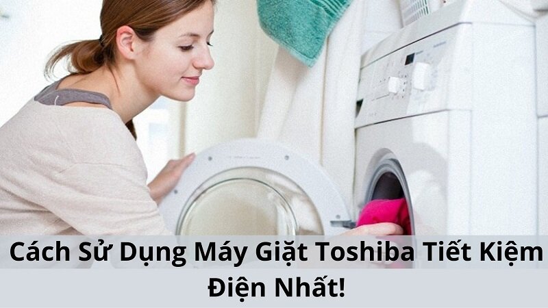 Sử Dụng Đúng Cách Máy Giặt Toshiba