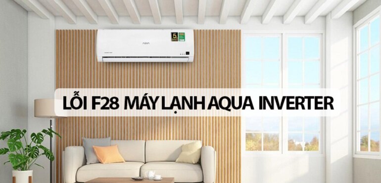 Điều hòa Aqua Inverter báo lỗi F28