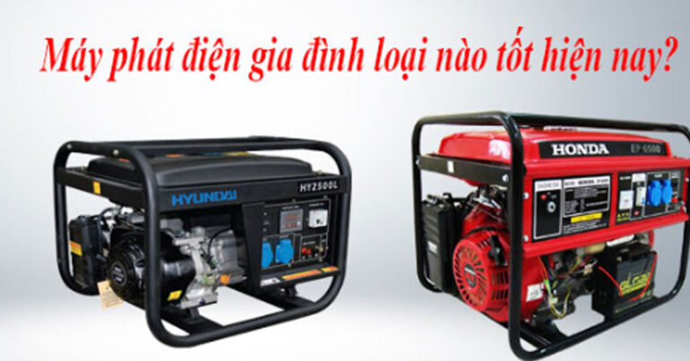 Máy phát điện gia đình loại nào tốt ? Nên mua công suất 1kw , 2kw hay máy mini 500w ? Có nên mua máy phát điện cũ không ?