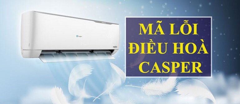 bảng mã lỗi điều hòa Casper