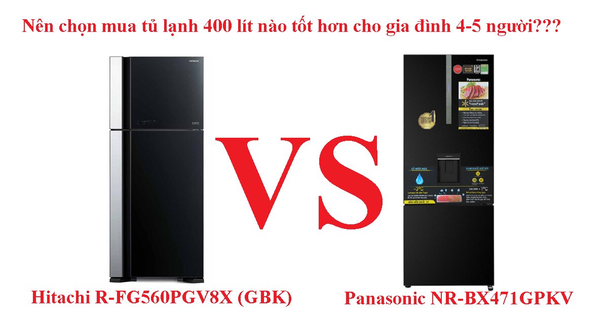 So sánh tủ lạnh Hitachi 489L R-FG560PGV8X (GBK) và tủ lạnh Panasonic NR-BX471GPKV nên chọn mua loại nào tốt hơn?