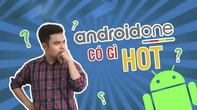 Điện thoại chạy hệ điều hành Android One có những ưu điểm gì vượt trội ?