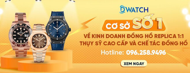 DWatch Luxury – địa chỉ cung cấp đồng hồ Replica – Like Auth – đồng hồ xách tay các thương hiệu lớn.