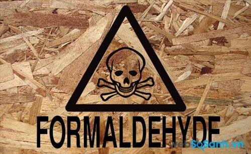 Formaldehyde là chất bảo quản trong gỗ công nghiệp, nhưng chất này có hại tới sức khỏe người sử dụng