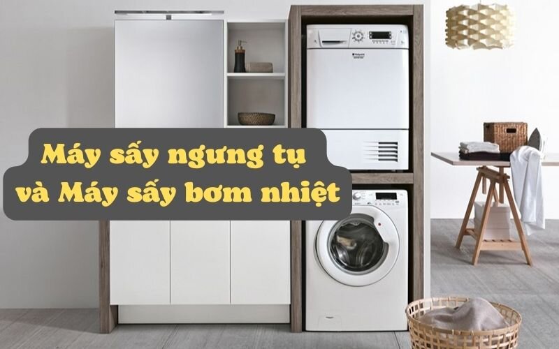 So sánh giữa máy sấy quần áo ngưng tụ và máy sấy bơm nhiệt