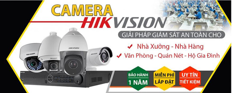 Camera HIKVISION giải pháp giám sát an toàn cho nhà xưởng, nhà hàng..