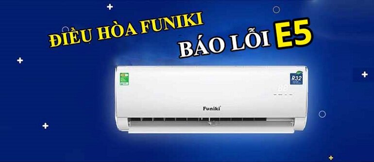 Điều hòa Funiki báo lỗi E5