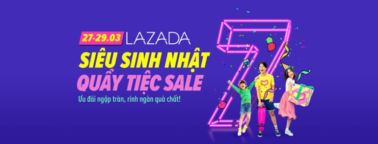 Siêu sinh nhật, quẩy tiệc sale  ưu đãi ngập tràn rinh ngàn quà chất của Lazada diễn ra từ 27/3 - 29/3/2019