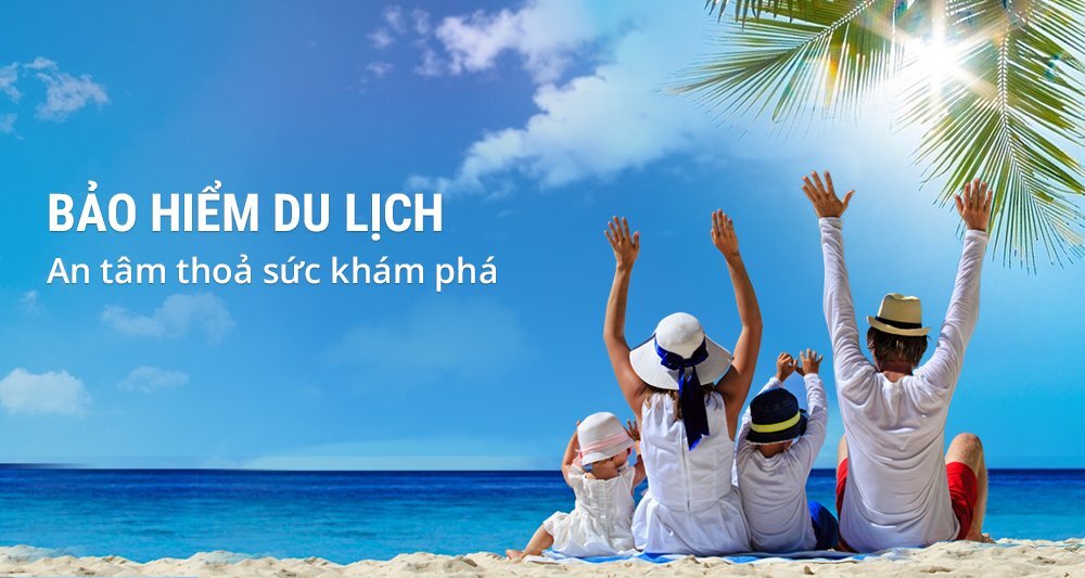 Bảo hiểm du lịch cho bạn an tâm khám phá