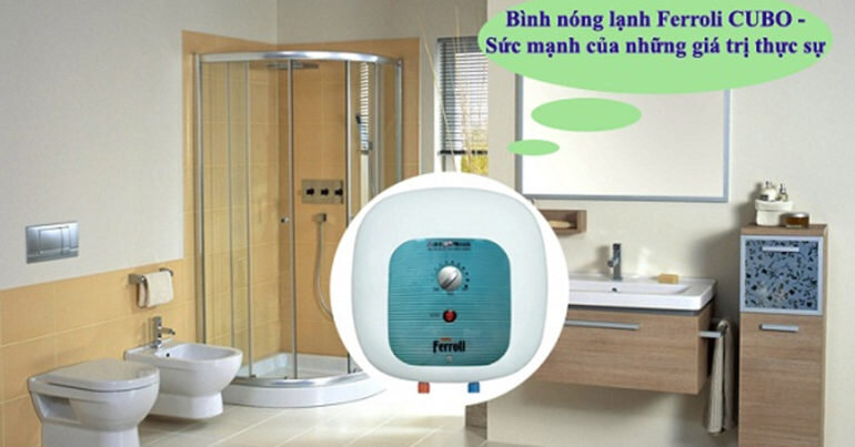 Bình nóng lạnh Ferroli Cubo - Giải pháp lý tưởng cho phòng tắm hẹp