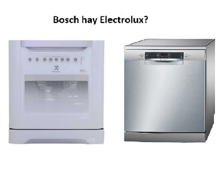 so sanh may rua bat bosch va electrolux 