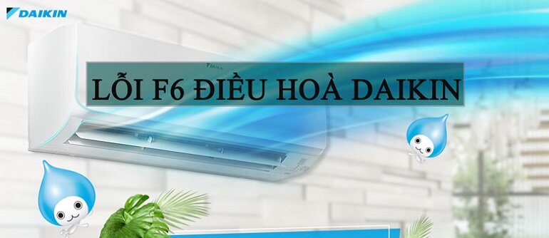 Điều hòa Daikin báo lỗi F6