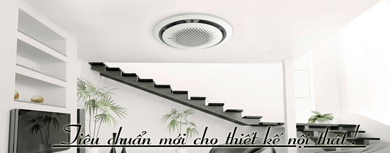 Kiểu dáng thiết kế tròn 360 cassette hiện đại mang đẳng cấp thế giới 