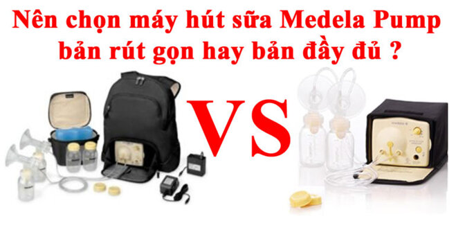 Máy hút sữa Medela Pump có tốt không ? So sánh bản đầy đủ với bản rút gọn có gì khác nhau ?