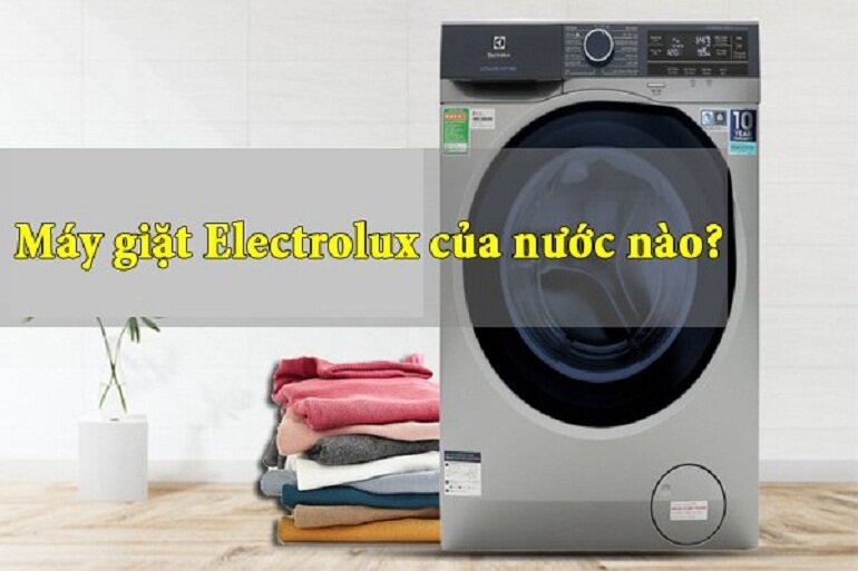 Máy giặt Electrolux của nước nào?