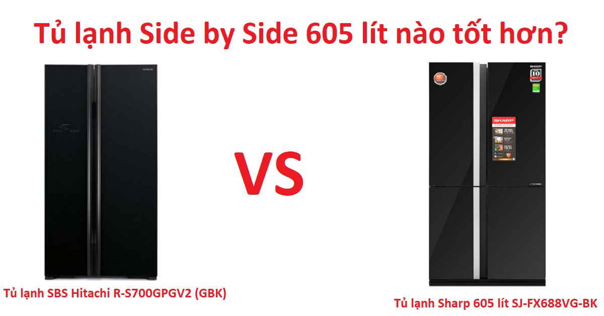 So sánh tủ lạnh SBS Hitachi R-S700GPGV2 (GBK) 605 Lít và Sharp SJ-FX688VG-BK: nên chọn mua tủ lạnh side by side nào tốt hơn?