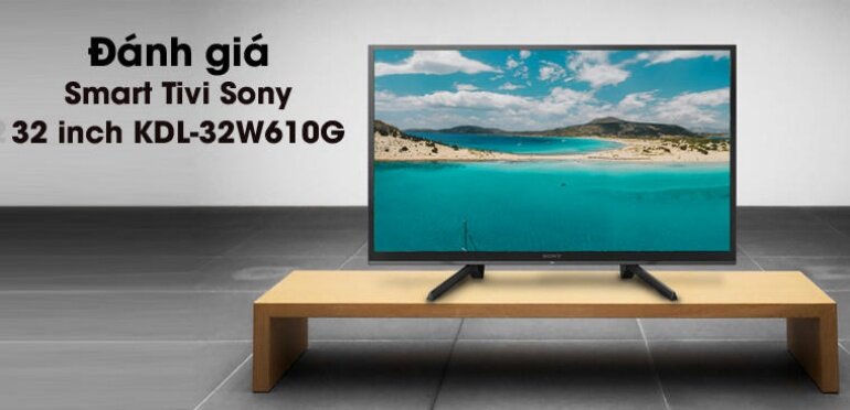 Smart Tivi Sony 32 inch KDL-32W610G có những ưu điểm về mẫu mã