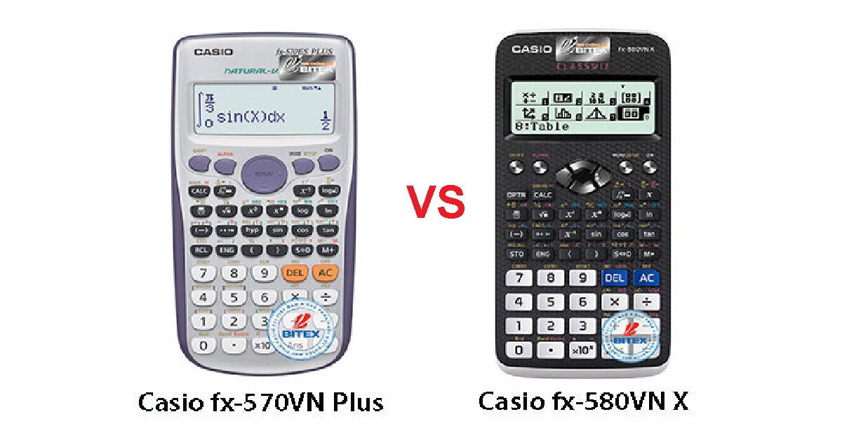 So sánh máy tính Casio FX tiếng Việt 580VN X và 570VN Plus: Nên chọn mua loại nào thì tốt hơn?