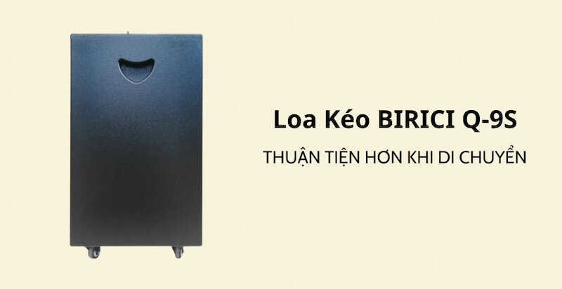 Di chuyển loa kéo BIRICI Q-9S hết sức thuận tiện