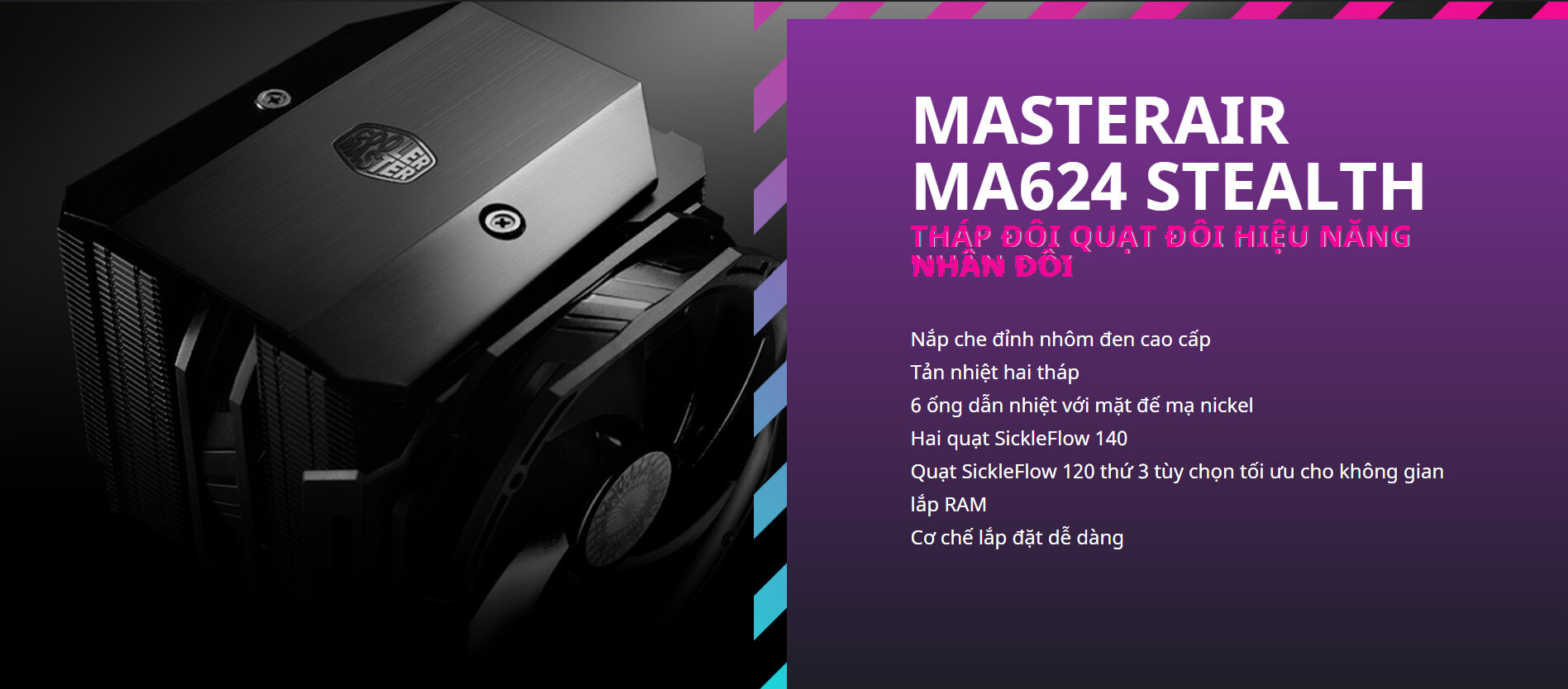 Tản nhiệt khí Cooler Master MasterAir MA624 Stealth tháp đôi quạt đôi hiệu năng nhân đôi