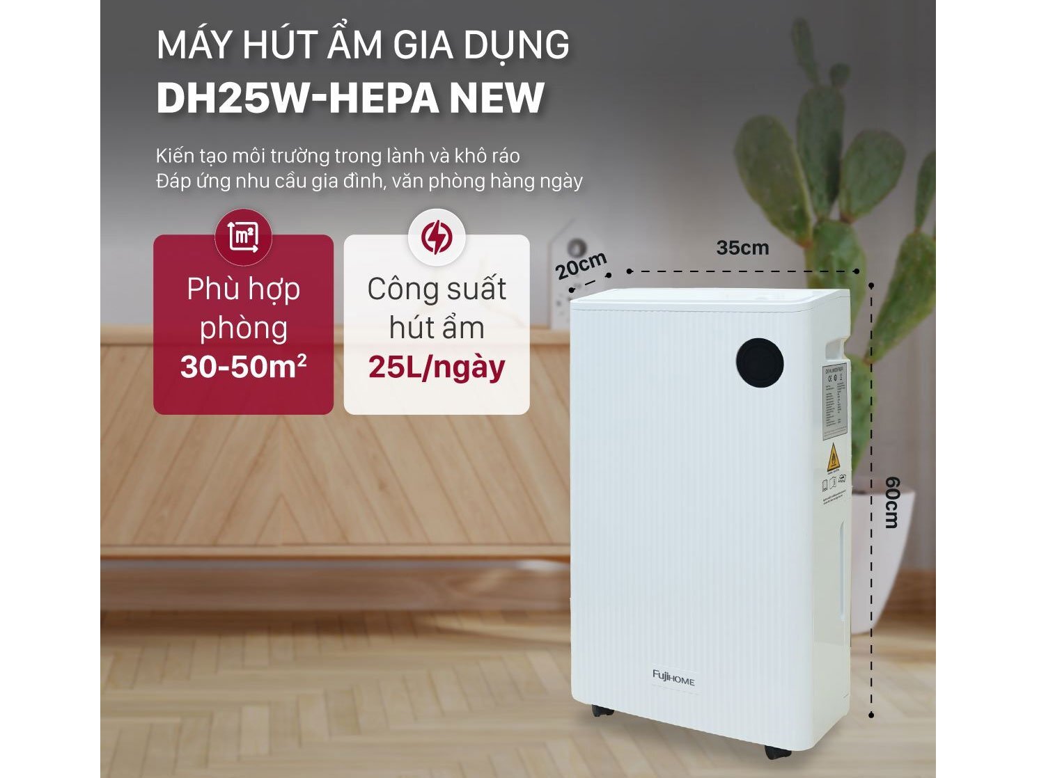 Máy hút ẩm Fujihome DH25W-HEPA-NEW phù hợp sử dụng trong phòng 30 - 50m2