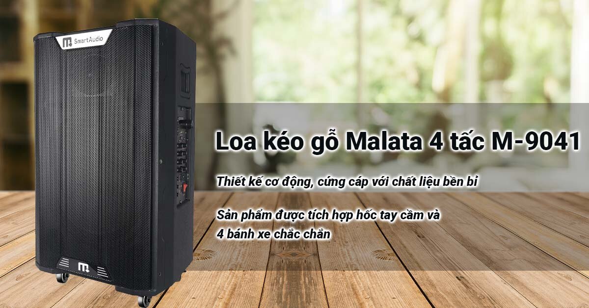 Loa kéo gỗ Malata 4 tấc M-9041 có thiết kế đơn giản, tính cơ động cao