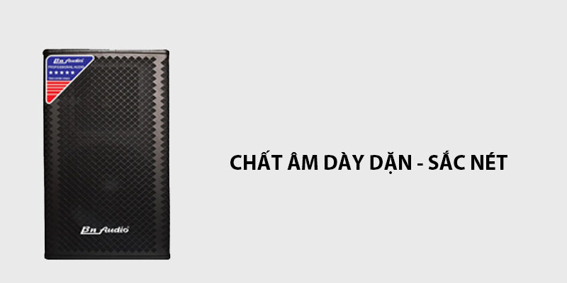 Chất âm dày dặn, sắc nét