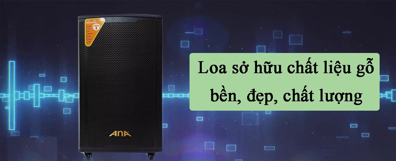 Loa kéo Ana W350 sở hữu chất liệu gỗ bền, đẹp, chất lượng