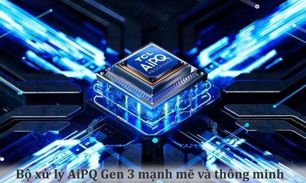 TV TCL 4K 65C755 có bộ xử lý AiPQ Gen 3 mạnh mẽ