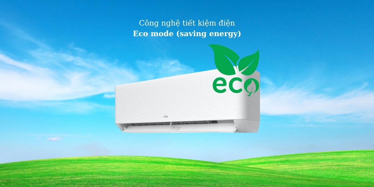 Điều hòa TCL 18000 BTU 1 chiều TAC-18CSD/TPG31 gas R-32 4 Công nghệ Eco mode (saving energy) tiết kiệm điện tối ưu