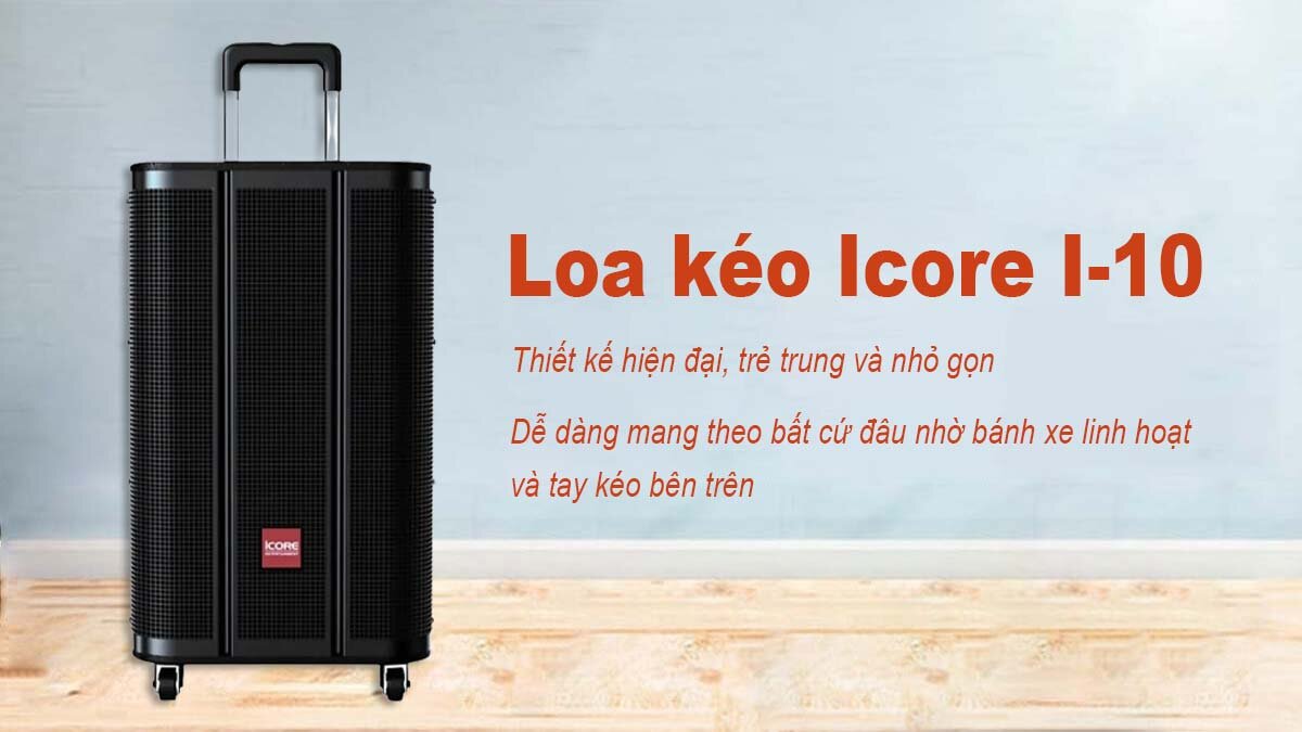 Loa kéo Icore I-10 sở hữu kiểu dáng nhỏ gọn, trẻ trung và cơ động