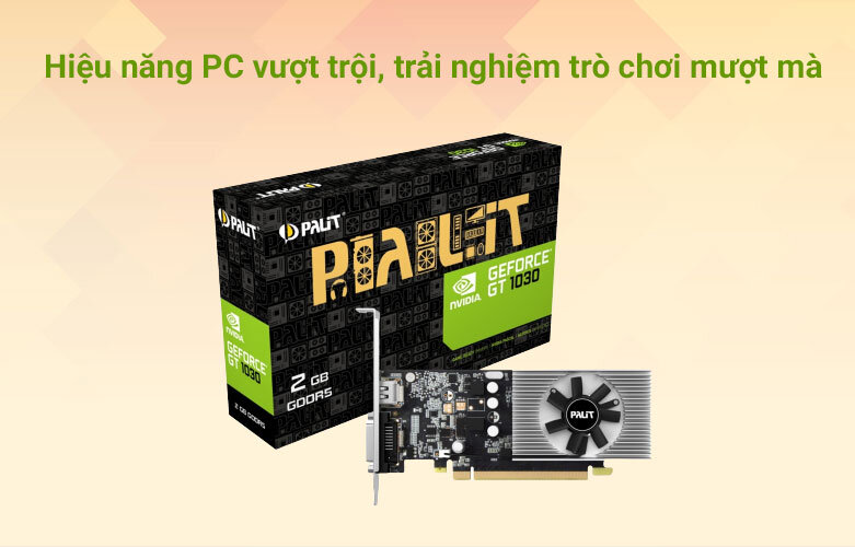 VGA  Palit GT1030 2GB DDR4 64bit | Hiệu năng vượt trội