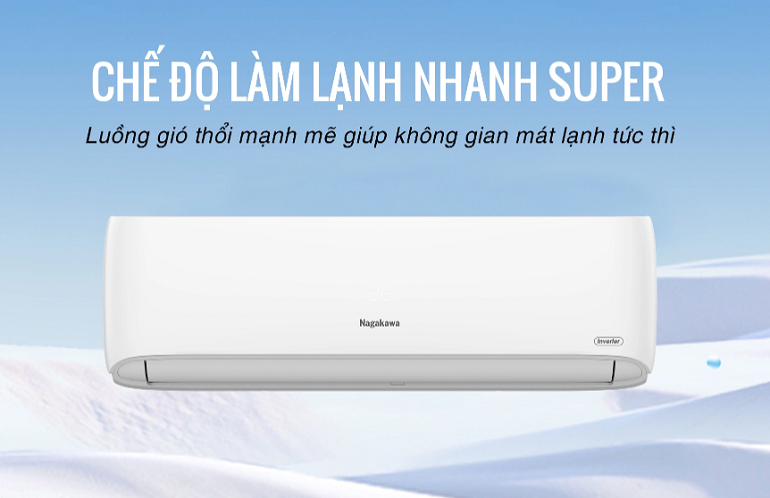 Điều hòa Nagakawa Inverter 9000 BTU 2 chiều NIS-A09R2H11 gas R-32 4 Điều hòa Nagakawa 2 chiều NIS-A09R2H11 có chế độ làm lạnh nhanh Super