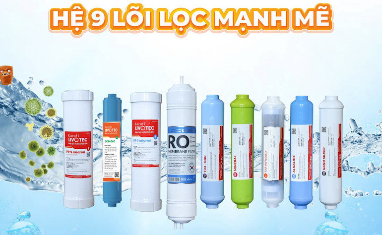 Hệ thống 9 lõi lọc chắc chắn, bền bỉ 