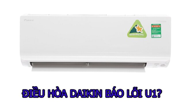 mã lỗi U1 điều hòa Daikin