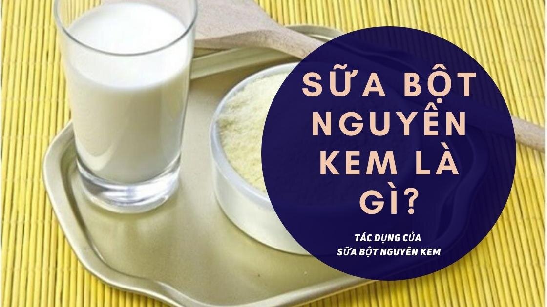 Phân biệt sữa bột nguyên kem và sữa công thức giống và khác nhau ở điểm gì?