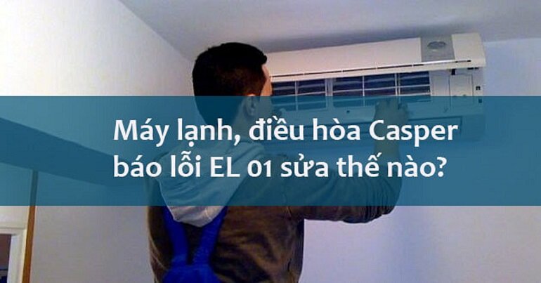 mã lỗi El 01 điều hòa Casper