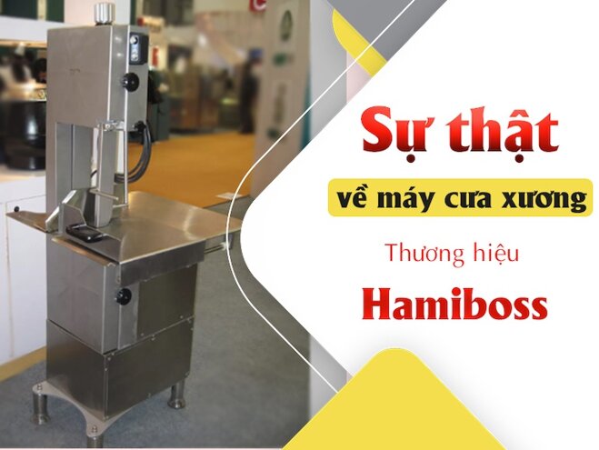 Sự thật về máy cưa xương thương hiệu Hamiboss