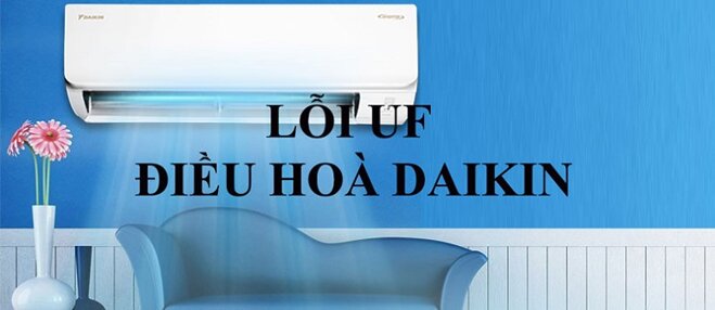 Điều hòa Daikin báo lỗi UF, UH