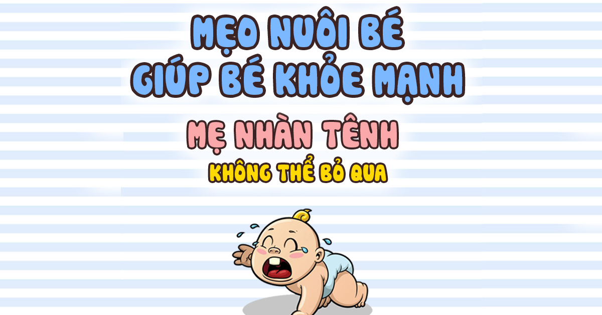 10 mẹo nuôi bé giúp bé khỏe mạnh mẹ nhàn tênh không thể bỏ qua