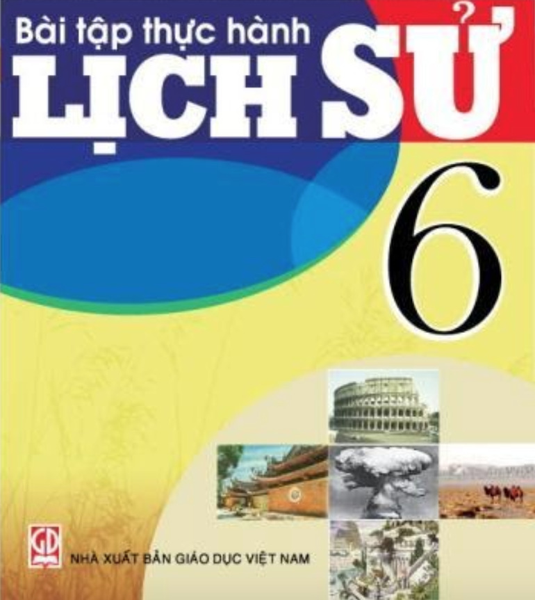 Sách bài tập lịch sử lớp 6 giúp học sinh làm quen với câu hỏi lịch sử