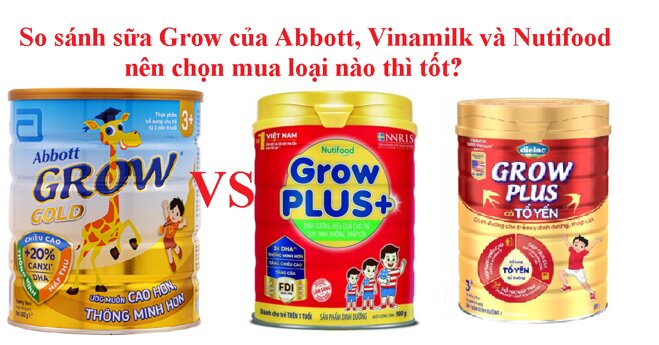 So sánh sữa Grow của Abbott, Vinamilk và Nutifood chi tiết