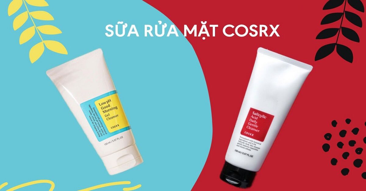 2 loại sữa rửa mặt Cosrx tốt nhất 2021