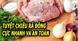3 cách rã đông thực phẩm trong tủ lạnh chỉ trong tích tắc