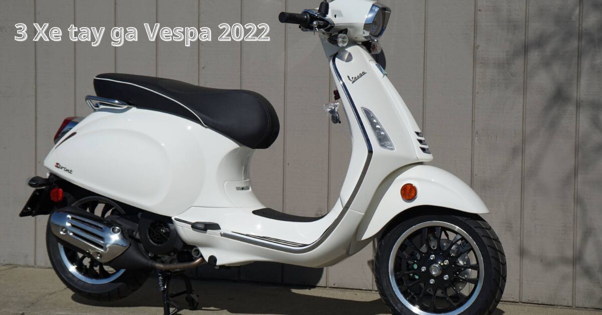 3 dòng xe tay ga Vespa 2022 mới nhất đáng mua