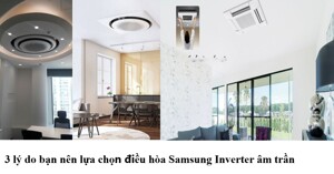 3 lý do bạn nên lựa chọn điều hòa Samsung Inverter âm trần